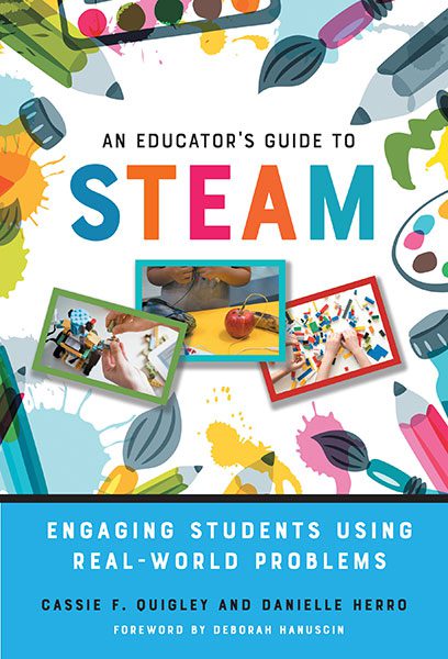 An Educator's Guide to STEAM: Engaging Students Using Real World Problems